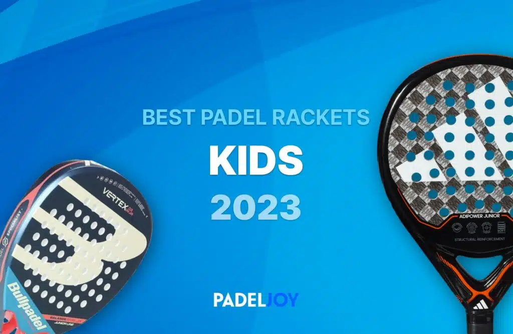 Junior Padel Rackets 2023: Top racquets for kids
