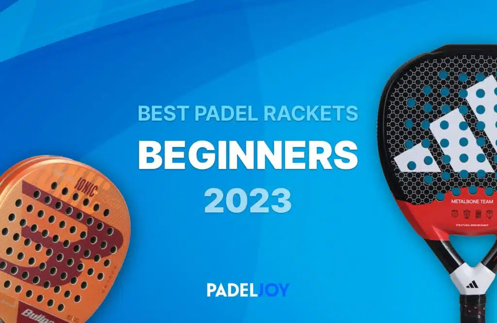 Completet guide: Best padel rackets for beginners 2023