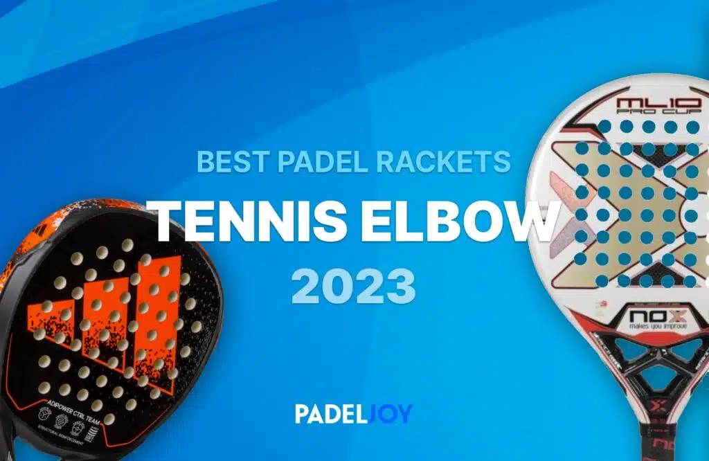 Best Padel Rackets for Tennis Elbow 2023