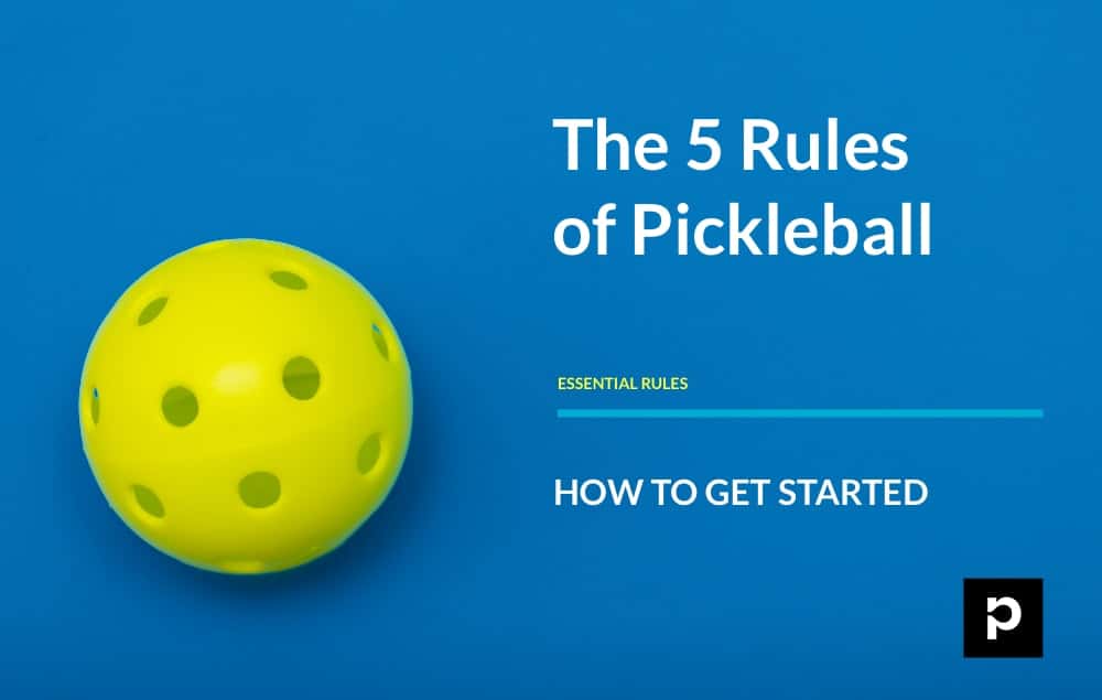 The 5 Rules of Pickleball Explained in 2022